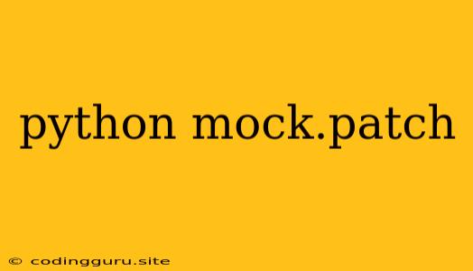 Python Mock.patch