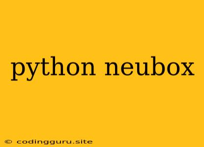 Python Neubox