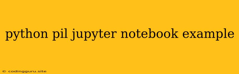 Python Pil Jupyter Notebook Example