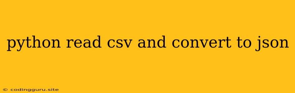 Python Read Csv And Convert To Json