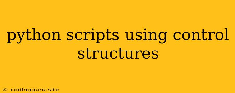 Python Scripts Using Control Structures