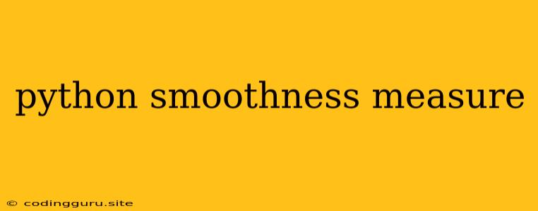 Python Smoothness Measure