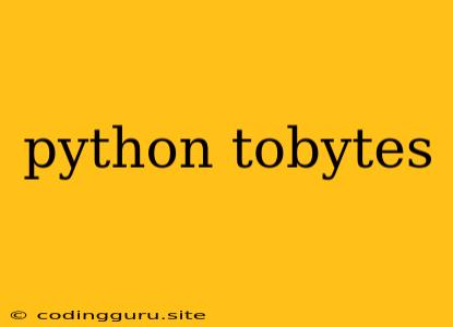 Python Tobytes