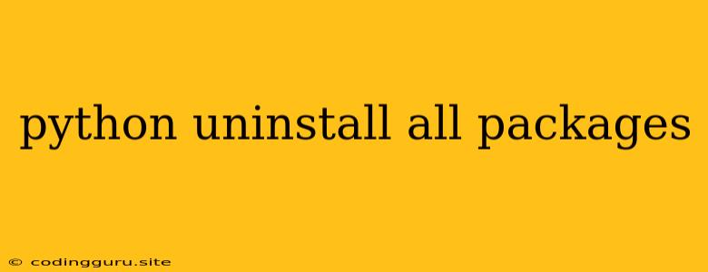 Python Uninstall All Packages