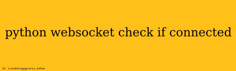 Python Websocket Check If Connected