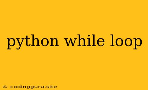 Python While Loop