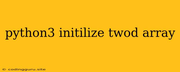 Python3 Initilize Twod Array