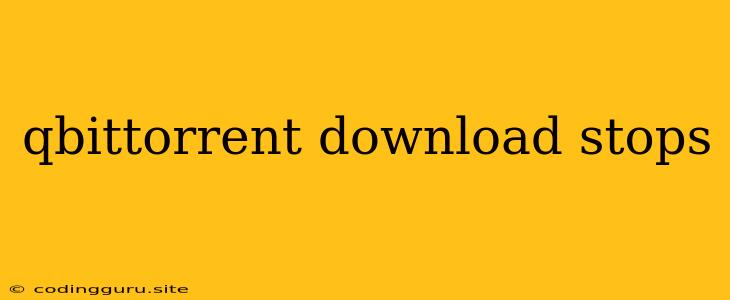 Qbittorrent Download Stops