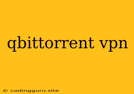 Qbittorrent Vpn