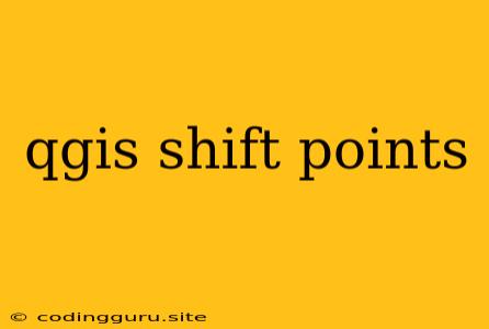 Qgis Shift Points