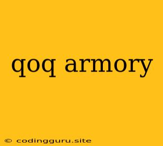 Qoq Armory