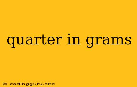 Quarter In Grams