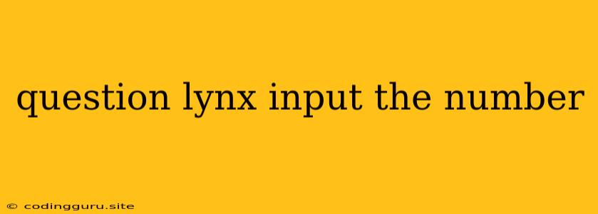 Question Lynx Input The Number