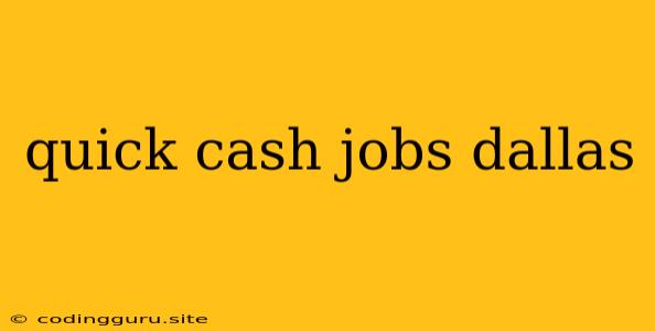 Quick Cash Jobs Dallas