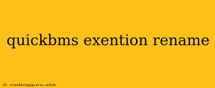 Quickbms Exention Rename