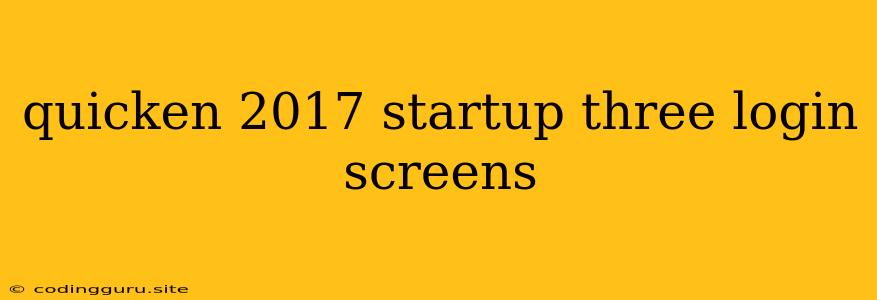 Quicken 2017 Startup Three Login Screens