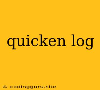 Quicken Log