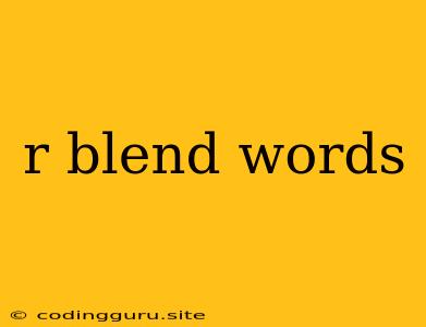 R Blend Words