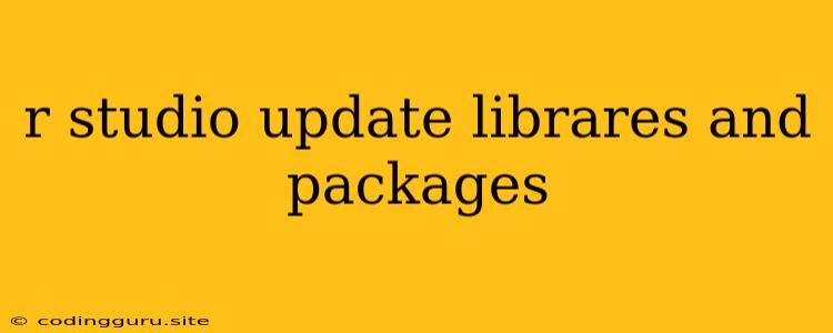 R Studio Update Librares And Packages