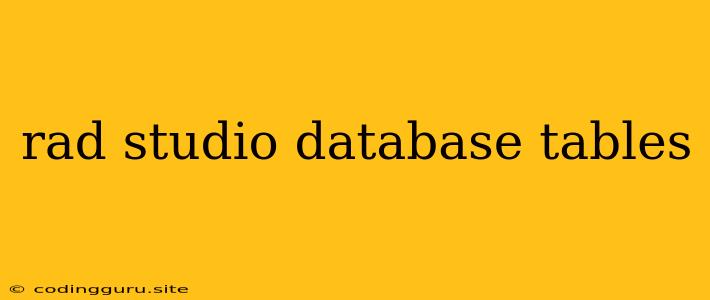 Rad Studio Database Tables