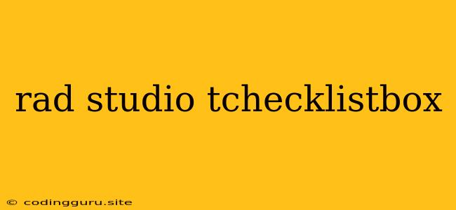 Rad Studio Tchecklistbox