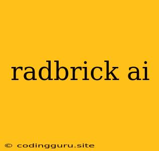 Radbrick Ai