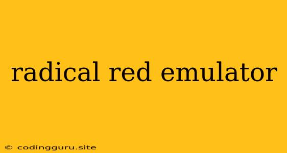 Radical Red Emulator