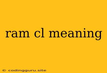 Ram Cl Meaning