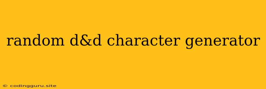 Random D&d Character Generator