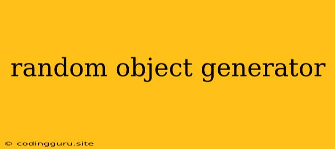 Random Object Generator