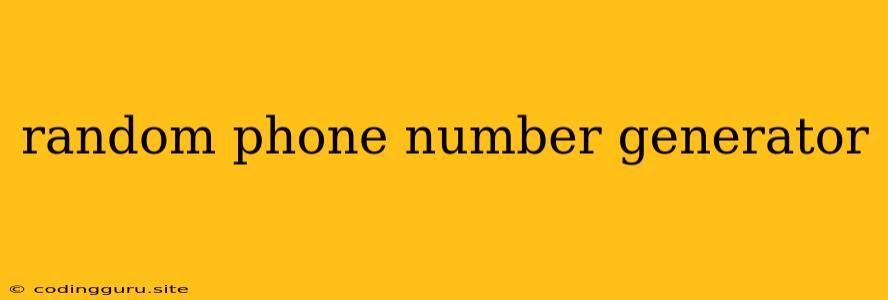 Random Phone Number Generator