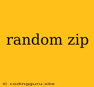 Random Zip