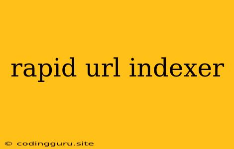 Rapid Url Indexer