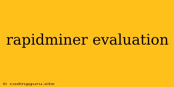 Rapidminer Evaluation