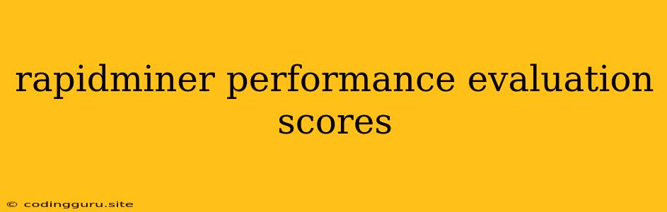 Rapidminer Performance Evaluation Scores