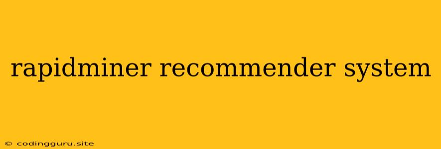 Rapidminer Recommender System