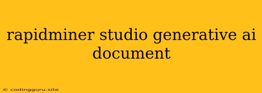 Rapidminer Studio Generative Ai Document