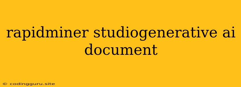 Rapidminer Studiogenerative Ai Document