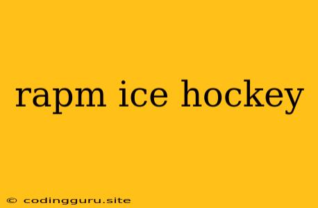 Rapm Ice Hockey