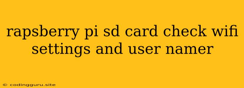 Rapsberry Pi Sd Card Check Wifi Settings And User Namer