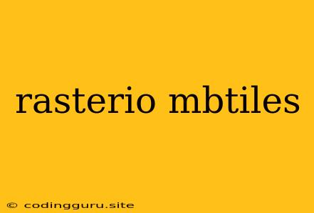 Rasterio Mbtiles