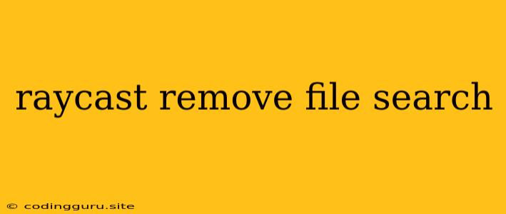 Raycast Remove File Search