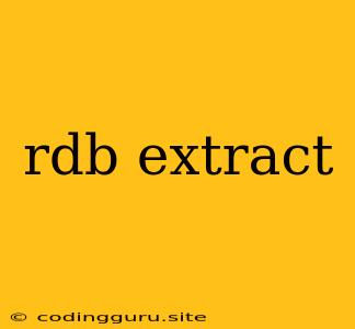 Rdb Extract