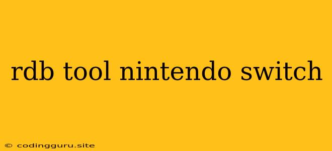 Rdb Tool Nintendo Switch