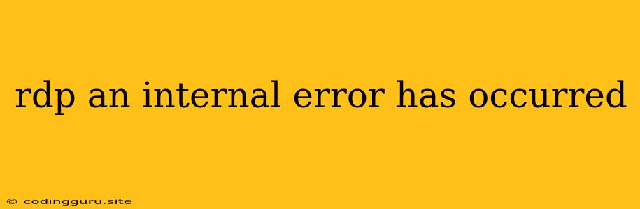 Rdp An Internal Error Has Occurred