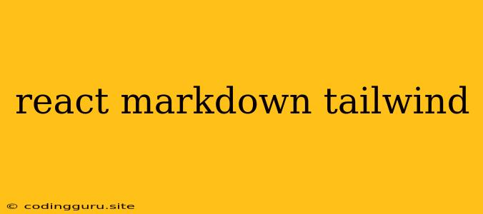 React Markdown Tailwind