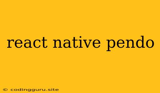 React Native Pendo