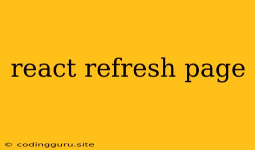 React Refresh Page