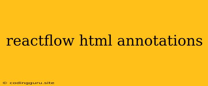 Reactflow Html Annotations