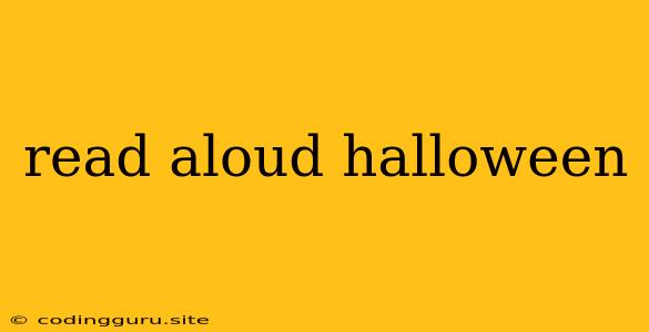 Read Aloud Halloween